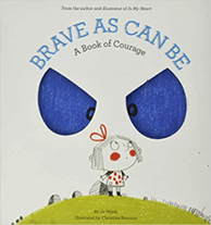 Brave as Can Be A Book of Courage