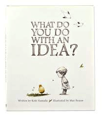 What Do You Do With An Idea