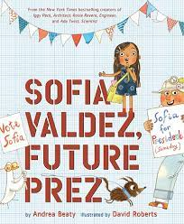 Sofia Valdez, Future Prez by Andrea Beaty